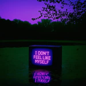 I don't feel like myself